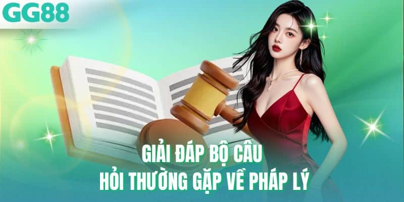 Giải đáp bộ câu hỏi thường gặp về pháp lý
