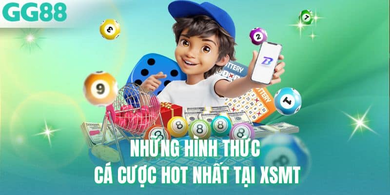 Những hình thức cá cược hot nhất tại XSMT
