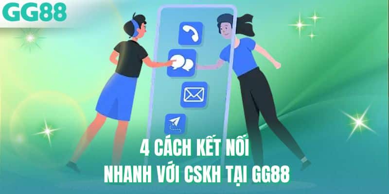 4 cách kết nối nhanh với CSKH tại GG88