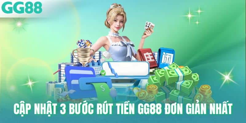 Cập nhật 3 bước rút tiền GG88 đơn giản nhất