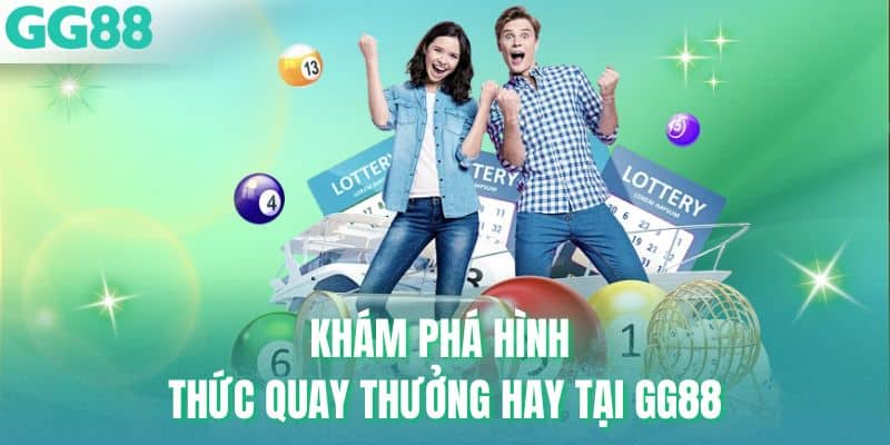 Khám phá hình thức quay thưởng hay tại GG88