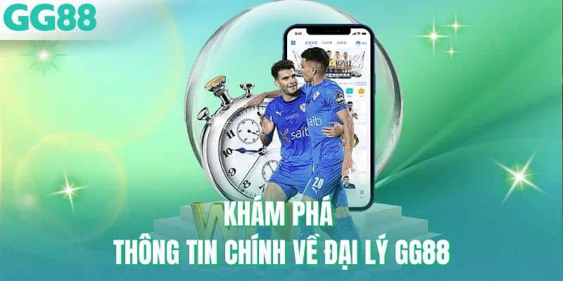 Khám phá thông tin chính về đại lý GG88
