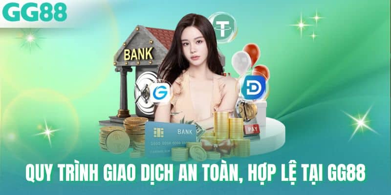 Quy trình giao dịch an toàn, hợp lệ tại GG88