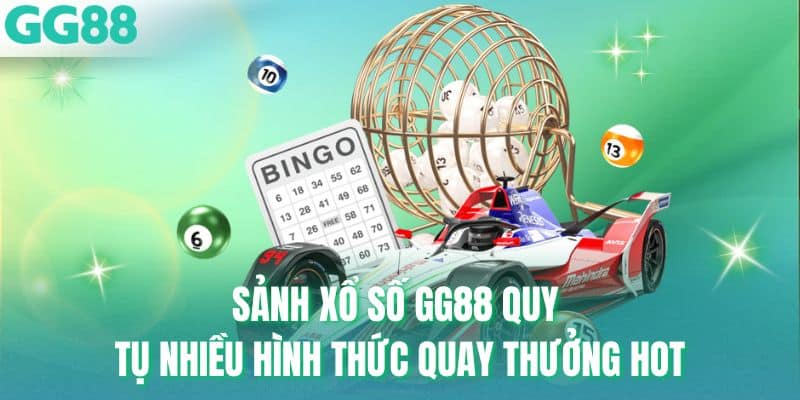 Sảnh xổ số GG88 quy tụ nhiều hình thức quay thưởng hot