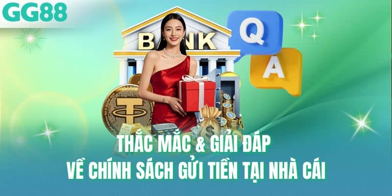 Thắc mắc & giải đáp về chính sách gửi tiền tại nhà cái
