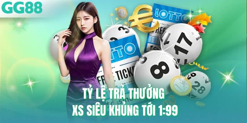 Tỷ lệ trả thưởng XS siêu khủng tới 1:99