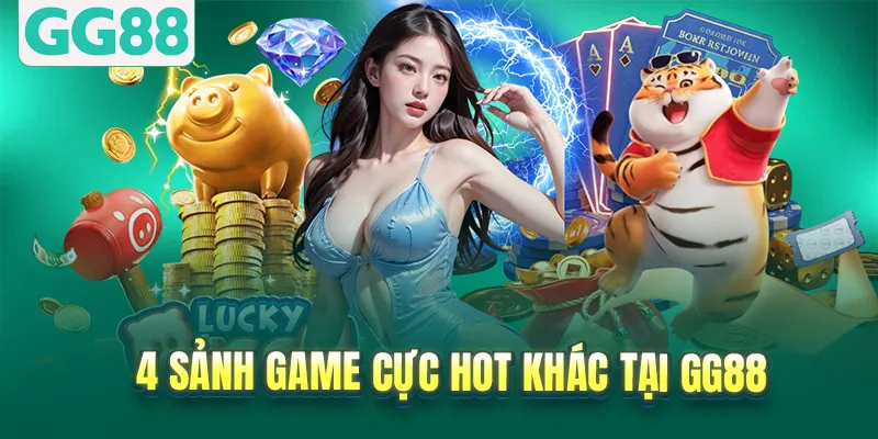 4 sảnh game cực hot khác tại GG88